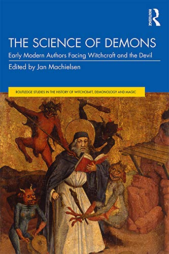 Beispielbild fr The Science of Demons: Early Modern Authors Facing Witchcraft and the Devil zum Verkauf von Blackwell's