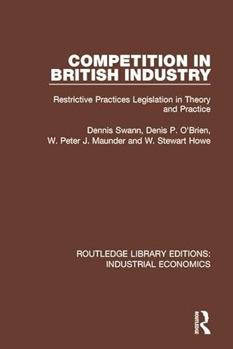 Stock image for Competition in British Industry: Restrictive Practices Legislation in Theory and Practice (Routledge Library Editions: Industrial Economics) for sale by Chiron Media