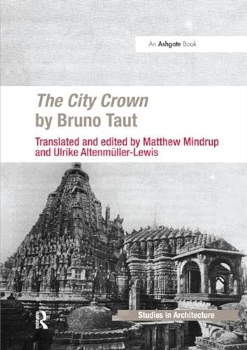 Stock image for The City Crown by Bruno Taut (Ashgate Studies in Architecture) for sale by Black Letter Books, LLC.