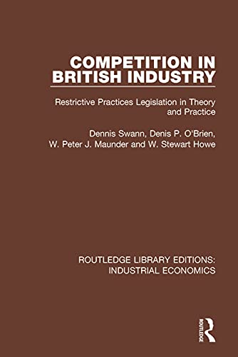 9781138572454: Competition in British Industry: Restrictive Practices Legislation in Theory and Practice (Routledge Library Editions: Industrial Economics)