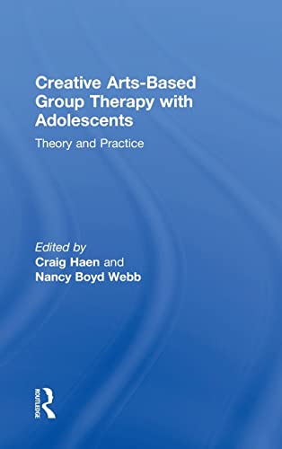 9781138572515: Creative Arts-Based Group Therapy with Adolescents: Theory and Practice