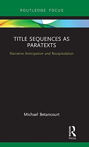 Stock image for Title Sequences as Paratexts: Narrative Anticipation and Recapitulation (Routledge Studies in Media Theory and Practice) for sale by Chiron Media