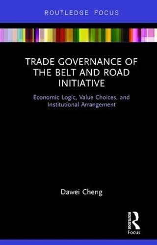 Imagen de archivo de Belt and Road Initiative: China's Trade Governance and Policy (Routledge Studies in the Modern World Economy) a la venta por Chiron Media