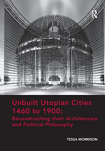 Imagen de archivo de Unbuilt Utopian Cities 1460 to 1900 a la venta por Blackwell's