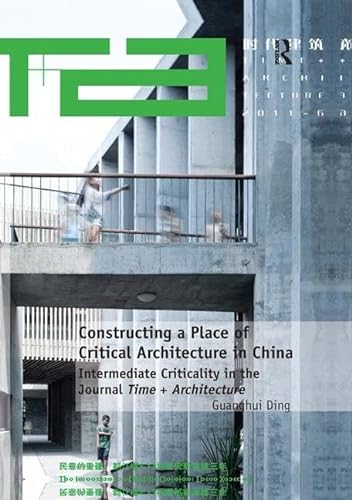 9781138573321: Constructing a Place of Critical Architecture in China: Intermediate Criticality in the Journal Time + Architecture