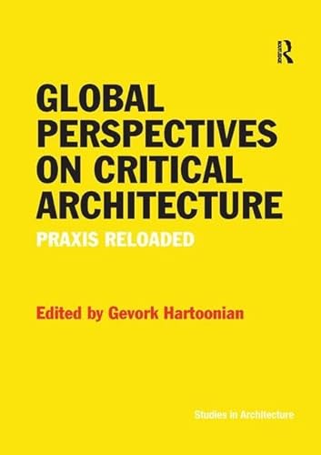 Hartoonian, G: Global Perspectives on Critical Architecture - Gevork Hartoonian