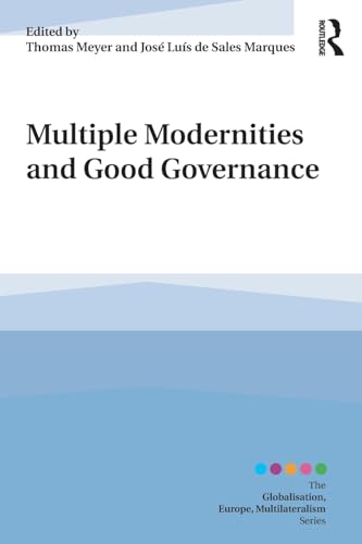 Imagen de archivo de Multiple Modernities and Good Governance (Globalisation, Europe, and Multilateralism) a la venta por Chiron Media