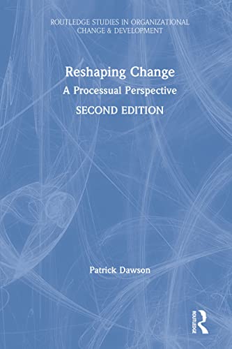 Beispielbild fr Reshaping Change: A Processual Perspective (Routledge Studies in Organizational Change & Development) (English and English Edition) zum Verkauf von Books From California