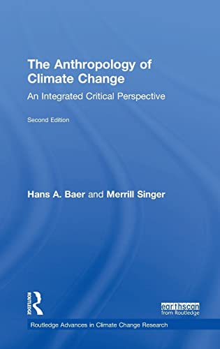 9781138574823: The Anthropology of Climate Change: An Integrated Critical Perspective (Routledge Advances in Climate Change Research)