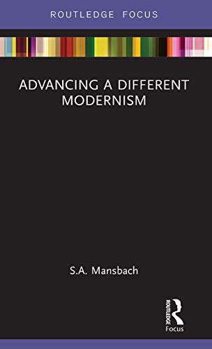 Stock image for Advancing a Different Modernism (Routledge Focus on Art History and Visual Studies) for sale by Chiron Media