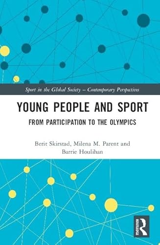 Stock image for Young People and Sport: From Participation to the Olympics (Sport in the Global Society - Contemporary Perspectives) for sale by Chiron Media