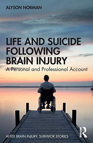 Beispielbild fr Life and Suicide Following Brain Injury: A Personal and Professional Account zum Verkauf von Blackwell's