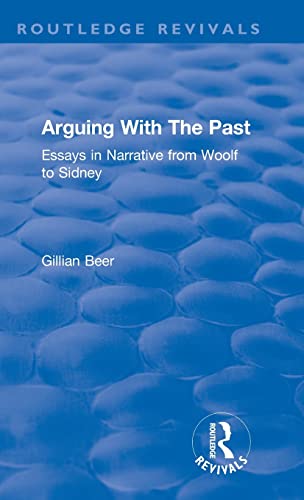 9781138576414: Routledge Revivals: Arguing With The Past (1989): Essays in Narrative from Woolf to Sidney