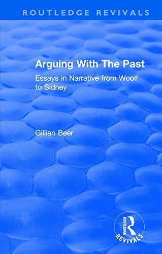 Beispielbild fr Routledge Revivals: Arguing With The Past (1989): Essays in Narrative from Woolf to Sidney zum Verkauf von Blackwell's