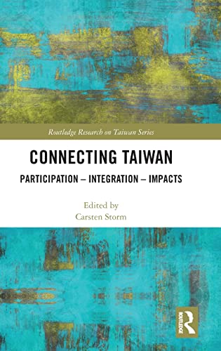 Stock image for Connecting Taiwan: Participation Integration Impacts (Routledge Research on Taiwan Series) for sale by Chiron Media
