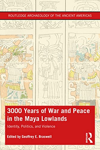 Beispielbild fr 3,000 Years of War and Peace in the Maya Lowlands zum Verkauf von Blackwell's