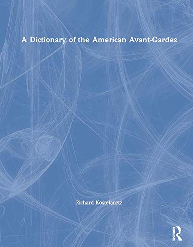 Imagen de archivo de A Dictionary of American Avant Gardes a la venta por Chiron Media