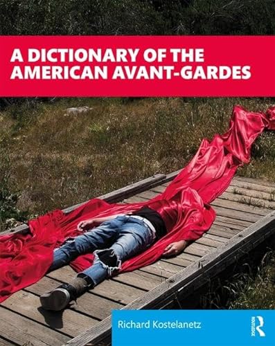 9781138577367: A Dictionary of the American Avant-Gardes