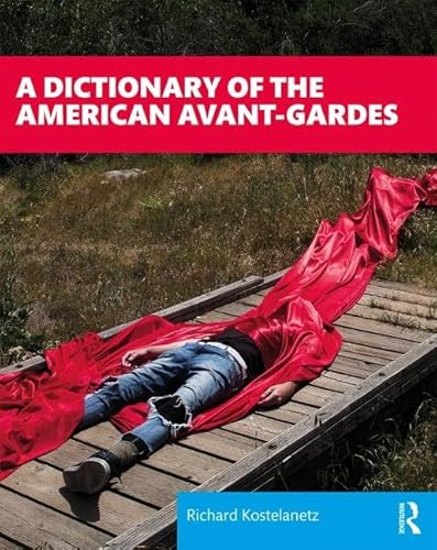 Stock image for A Dictionary of the American Avant-Gardes for sale by Reuseabook