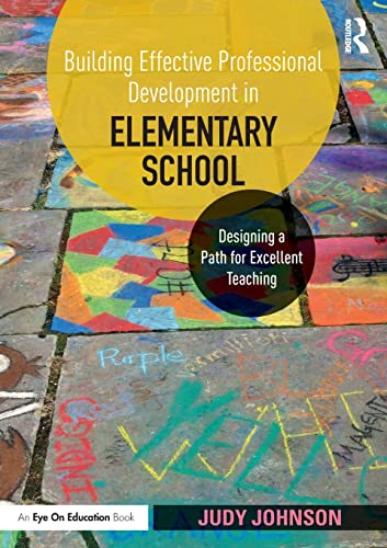 Beispielbild fr Building Effective Professional Development in Elementary School : Designing a Path for Excellent Teaching zum Verkauf von Blackwell's