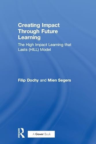 Imagen de archivo de Creating Impact Through Future Learning: The High Impact Learning that Lasts (HILL) Model a la venta por Chiron Media