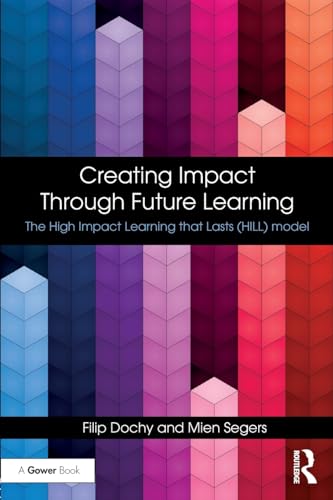 9781138577886: Creating Impact Through Future Learning: The High Impact Learning that Lasts (HILL) Model