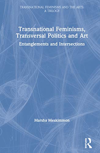 Beispielbild fr Transnational Feminisms, Transversal Politics and Art : Entanglements and Intersections zum Verkauf von Buchpark