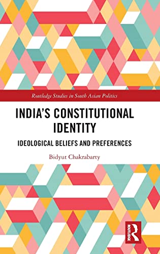 Beispielbild fr Indias Constitutional Identity: ideological beliefs and preferences (Routledge Studies in South Asian Politics) zum Verkauf von Reuseabook