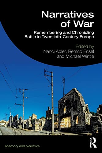 Beispielbild fr Narratives of War: Remembering and Chronicling Battle in Twentieth-Century Europe zum Verkauf von ThriftBooks-Atlanta