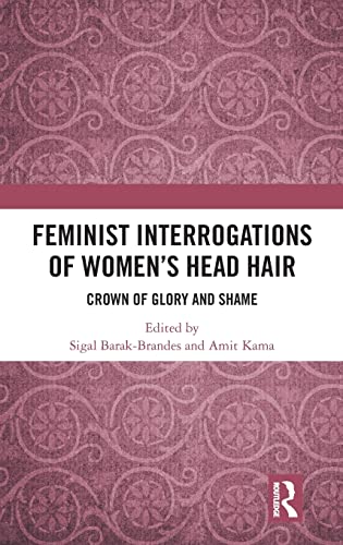 Stock image for Feminist Interrogations of Women's Head Hair: Crown of Glory and Shame for sale by Blackwell's