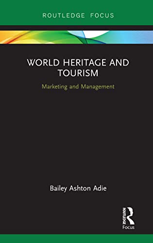 Stock image for World Heritage and Tourism: Marketing and Management (Routledge Focus on Tourism and Hospitality) for sale by Chiron Media