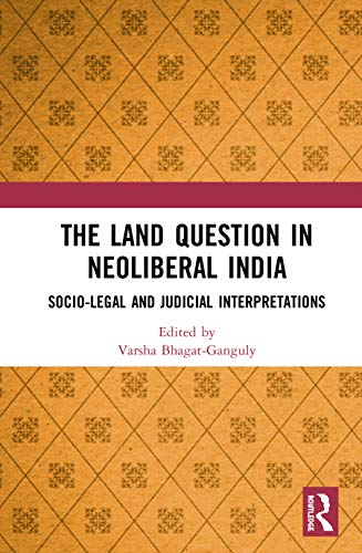 Stock image for The Land Question in Neoliberal India: Socio-Legal and Judicial Interpretations for sale by Chiron Media