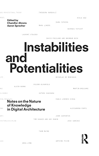 Stock image for Instabilities and Potentialities: Notes on the Nature of Knowledge in Digital Architecture for sale by Chiron Media