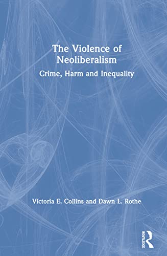 Imagen de archivo de The Violence of Neoliberalism: Crime, Harm and Inequality a la venta por Chiron Media