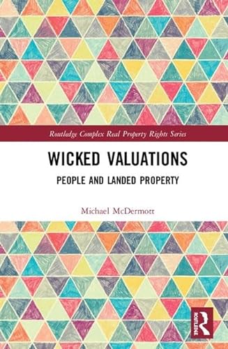 Beispielbild fr Wicked Valuations: People and Landed Property (Routledge Complex Real Property Rights Series) zum Verkauf von Reuseabook