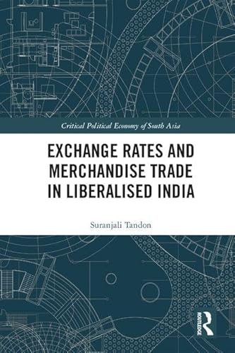 Stock image for Exchange Rates and Merchandise Trade in Liberalised India (Critical Political Economy of South Asia) for sale by Chiron Media