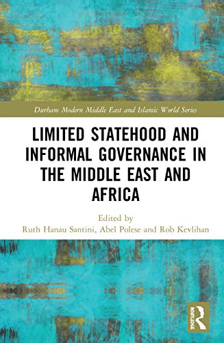 Beispielbild fr Limited Statehood and Informal Governance in the Middle East and Africa (Durham Modern Middle East and Islamic World Series) zum Verkauf von Chiron Media