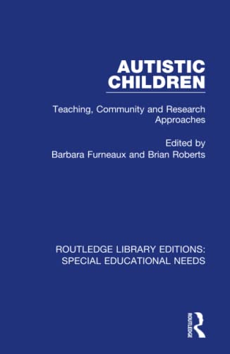 9781138586482: Autistic Children: Teaching, Community and Research Approaches: 21 (Routledge Library Editions: Special Educational Needs)