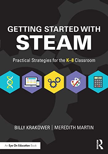 Stock image for Getting Started with STEAM: Ways to Incorporate STEAM into Your Classroom for sale by Chiron Media