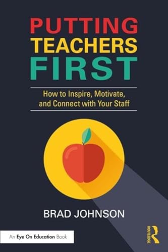 Beispielbild fr Putting Teachers First: How to Inspire, Motivate, and Connect with Your Staff zum Verkauf von Blackwell's