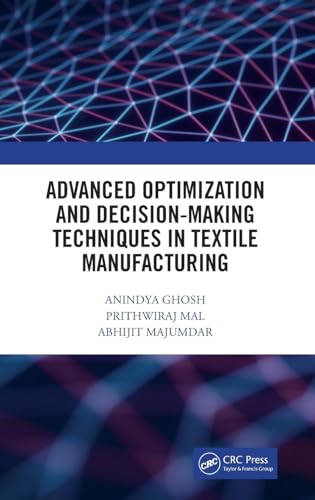 9781138586765: Advanced Optimization and Decision-Making Techniques in Textile Manufacturing
