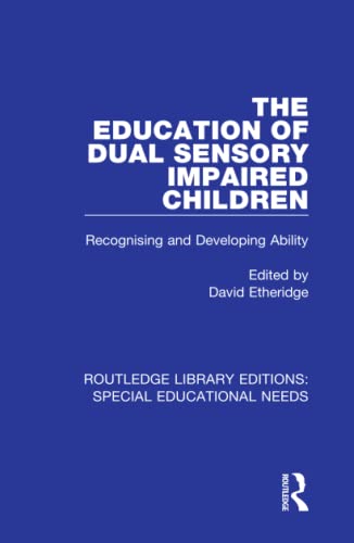 Stock image for The Education of Dual Sensory Impaired Children: Recognising and Developing Ability (Routledge Library Editions: Special Educational Needs) for sale by Chiron Media