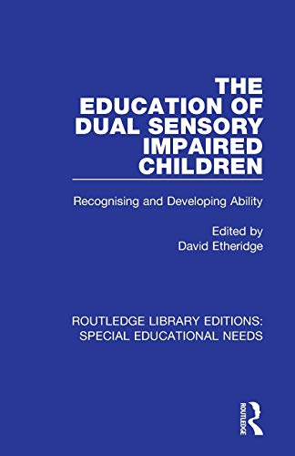 Stock image for The Education of Dual Sensory Impaired Children: Recognising and Developing Ability (Routledge Library Editions: Special Educational Needs) for sale by Chiron Media