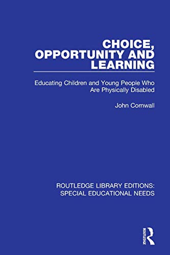 Stock image for Choice, Opportunity and Learning: Educating Children and Young People Who Are Physically Disabled for sale by Blackwell's