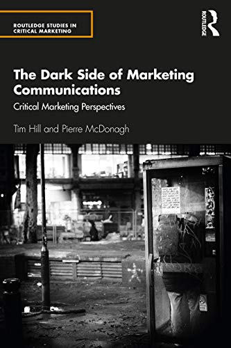 Imagen de archivo de The Dark Side of Marketing Communications: Critical Marketing Perspectives a la venta por Blackwell's