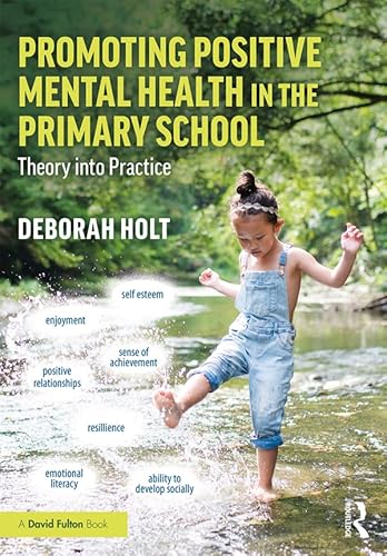 Imagen de archivo de Promoting Positive Mental Health in the Primary School: Theory into Practice a la venta por Chiron Media