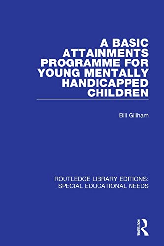 9781138587816: A Basic Attainments Programme for Young Mentally Handicapped Children (Routledge Library Editions: Special Educational Needs)