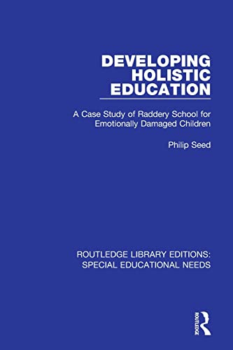 9781138588097: Developing Holistic Education: A Case Study of Raddery School for Emotionally Damaged Children