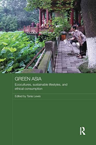 Stock image for Green Asia: Ecocultures, Sustainable Lifestyles, and Ethical Consumption for sale by Blackwell's