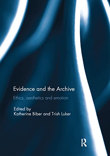 Imagen de archivo de Evidence and the Archive : Ethics, Aesthetics and Emotion a la venta por Blackwell's